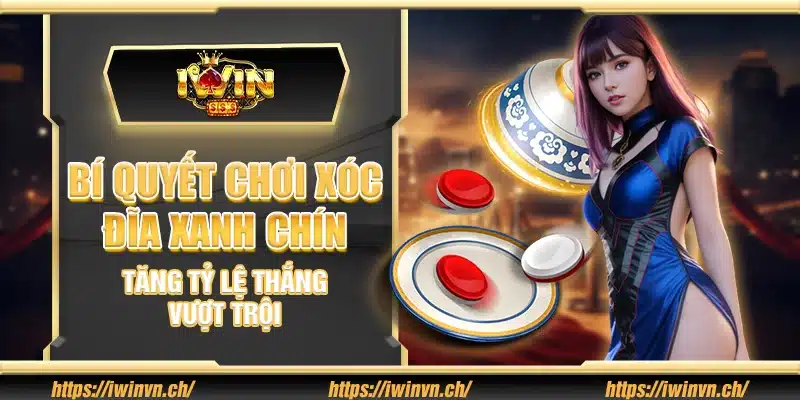 Bí quyết chơi Xóc Đĩa xanh chín – Tăng tỷ lệ thắng vượt trội