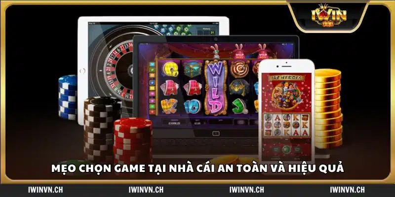 Mẹo chọn game tại nhà cái để chơi an toàn
