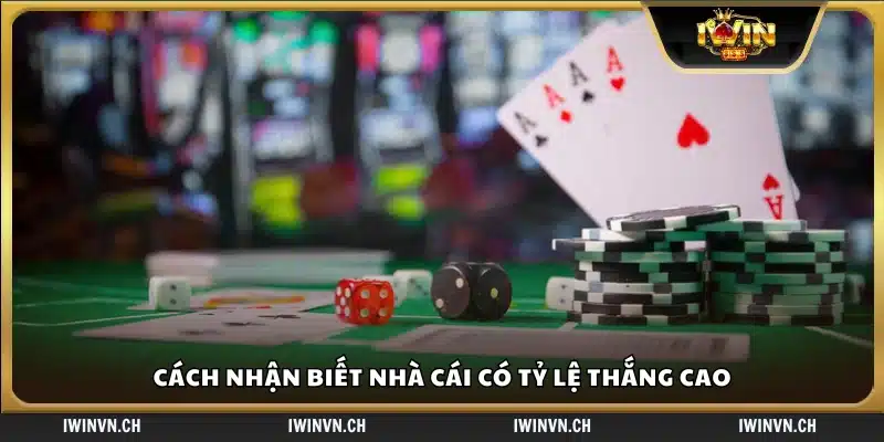 Mẹo nhận diện nhà cái sở hữu tỷ lệ thắng lớn